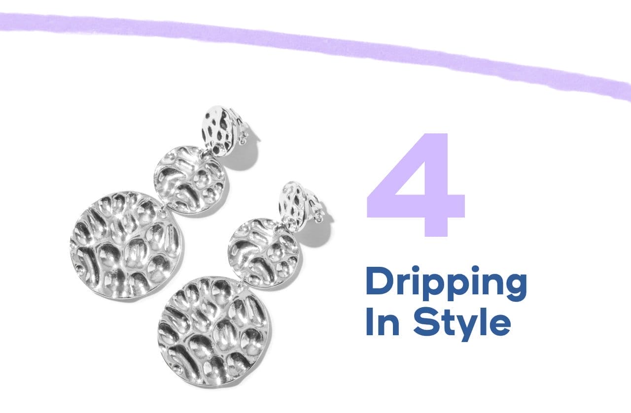 4: Dripping In Style