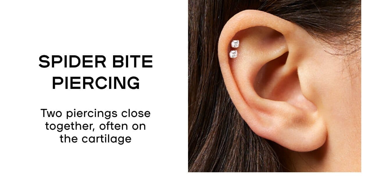 Spider Bite Piercing Two piercings close together, often on the cartilage - LEARN MORE