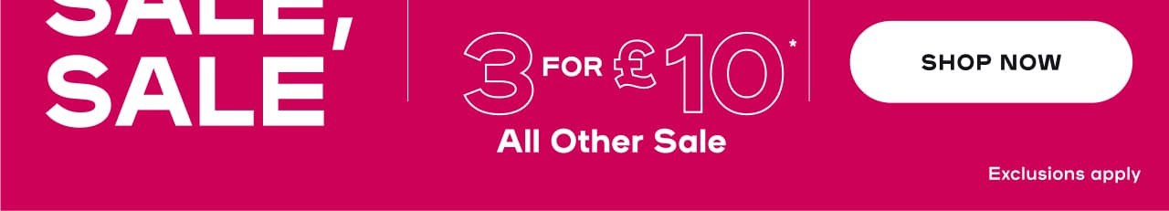 Sale, Sale, Sale 5 for £5* Hair 3 for £10* All Other Sale In-Store & Online | Exclusions apply