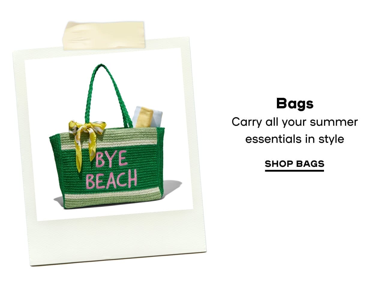 Carry all your summer essentials in style - SHOP BAGS
