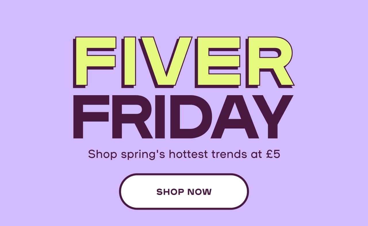 Fiver Friday Shop spring's hottest trends at £5