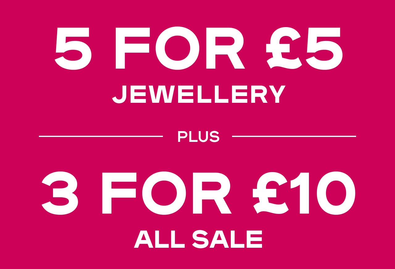 In-Store & Online Sale, Sale, Sale 5 For £5 Jewellery 3 For £10 All Sale