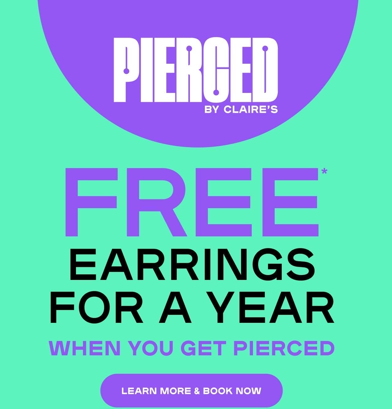 IMAGE PIERCED BY CLAIRE'S FREE* EARRINGS FOR A YEAR WHEN YOU GET PIERCED Rewards member exclusive. Up to £200 total value.