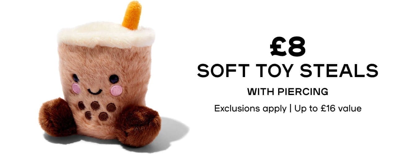 Soft Toy Steals £8 soft toys when you get pierced Exclusions apply | Up to £16 value