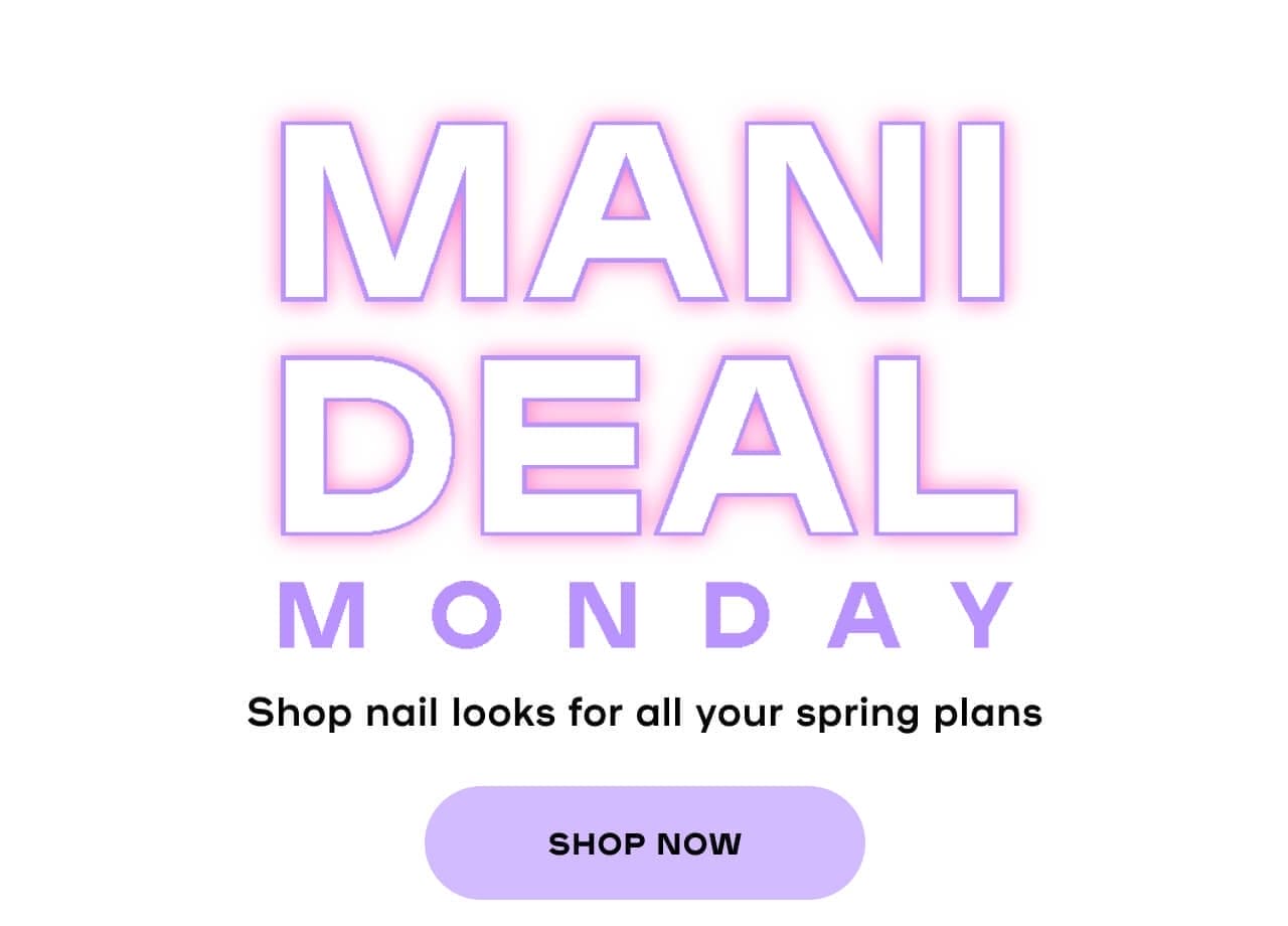 Mani Deal Monday Shop nail looks for all your spring plans