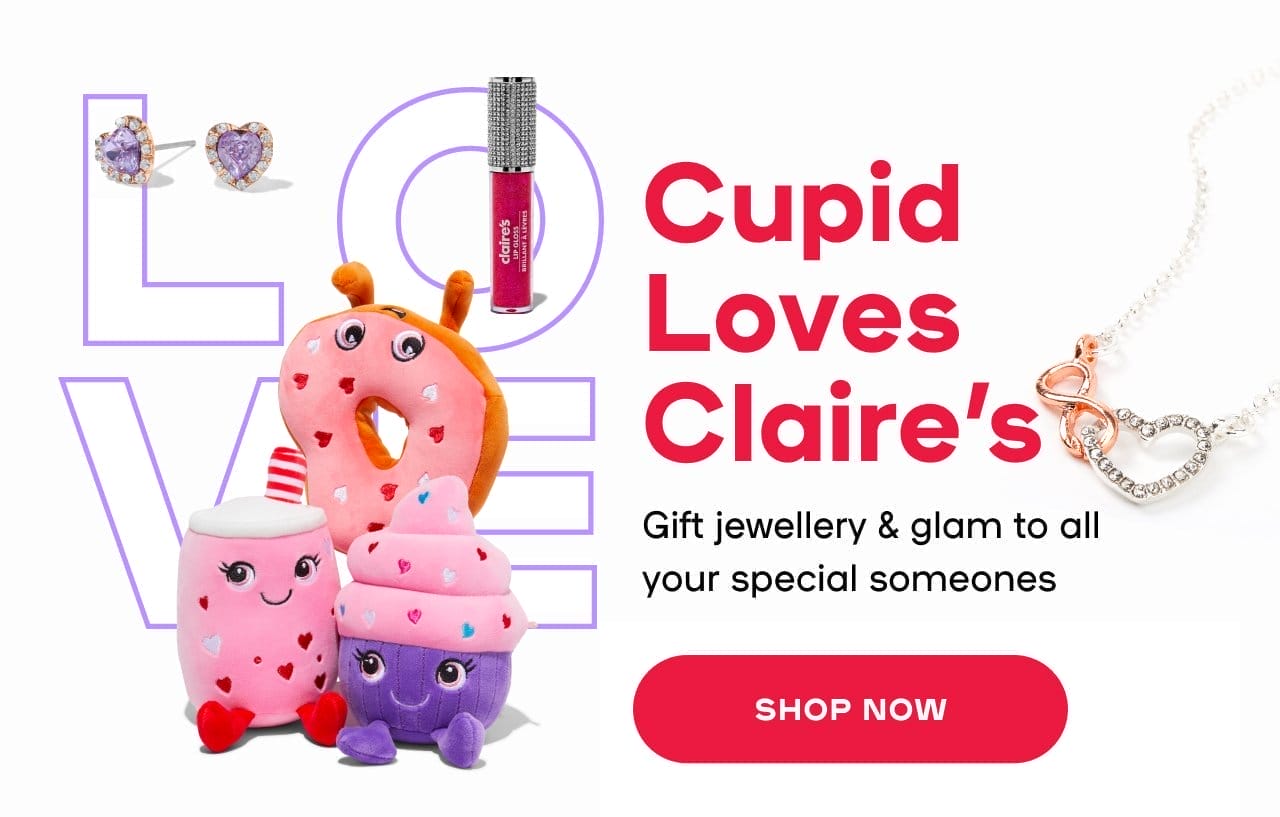 Cupid Loves Claire’s Gift jewellery & glam to all your special someones