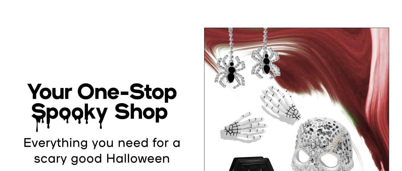 Your One-Stop Spooky Shop Everything you need for a scary good Halloween 