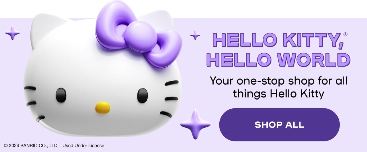 Hello Kitty®, Hello World Your one-stop shop for all things Hello Kitty