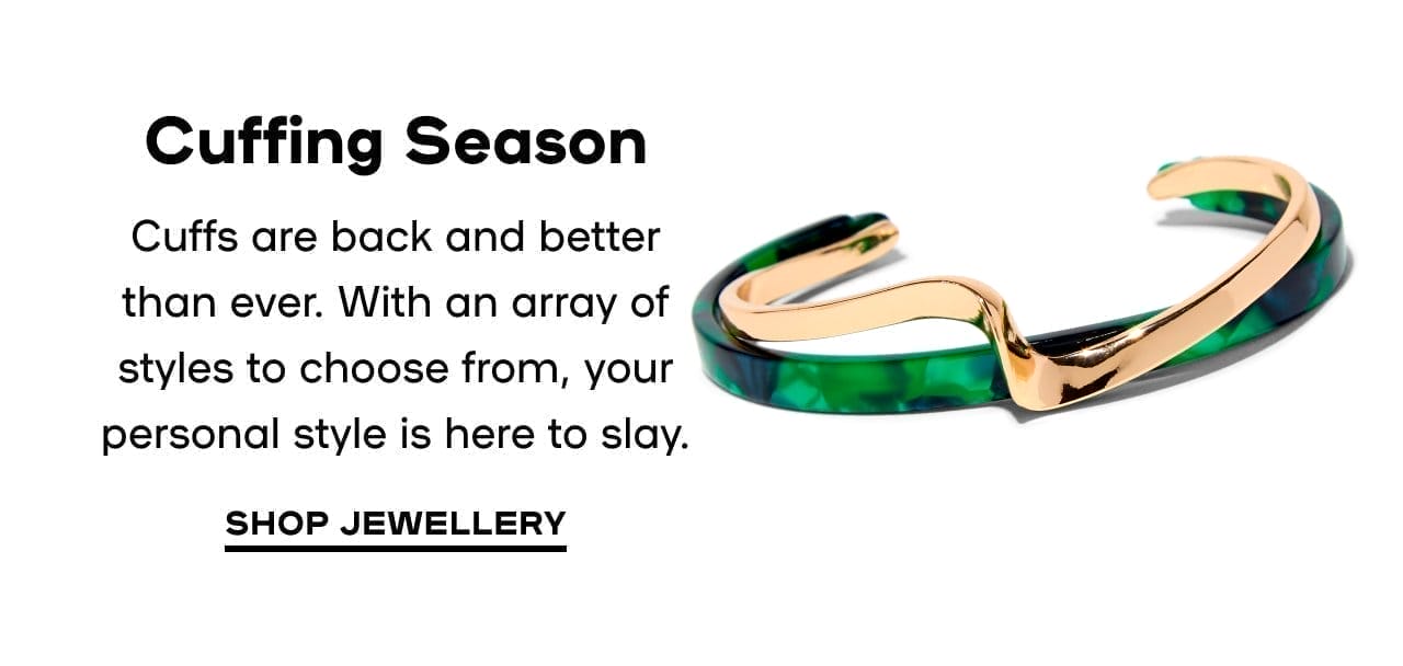 Cuffing Season Cuffs are back and better than ever. With an array of styles to choose from, your personal style is here to slay.