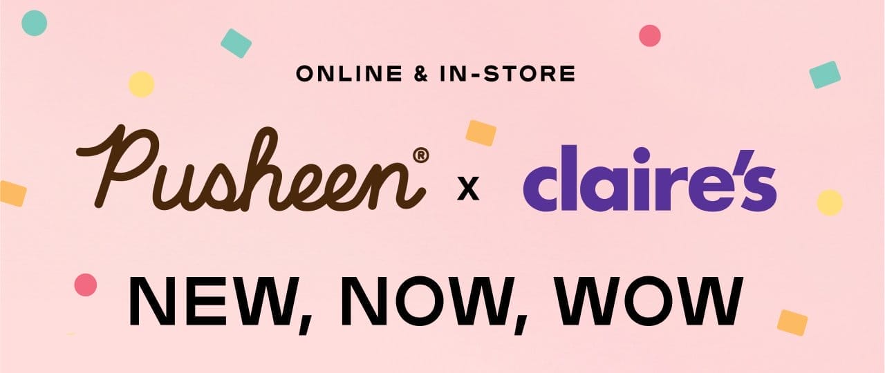 Pusheen® x Claire's - NEW, NOW, WOW