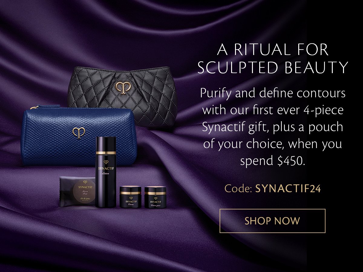 Enjoy a 4-piece gift and choice of pouch with \\$450 purchase. Code: SYNACTIF24