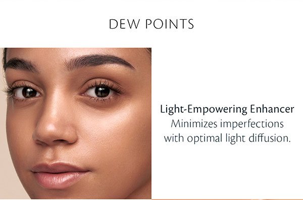 Light Empowering Enhancer minimizes imperfections with optimal light diffusion.