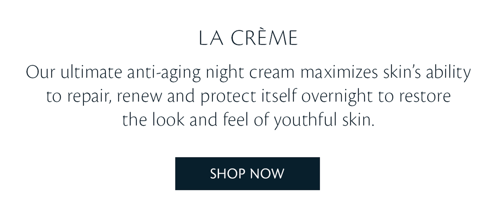 La Crème. Shop Now. 