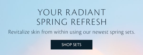 Your Radiant Spring Refresh. Shop Sets.