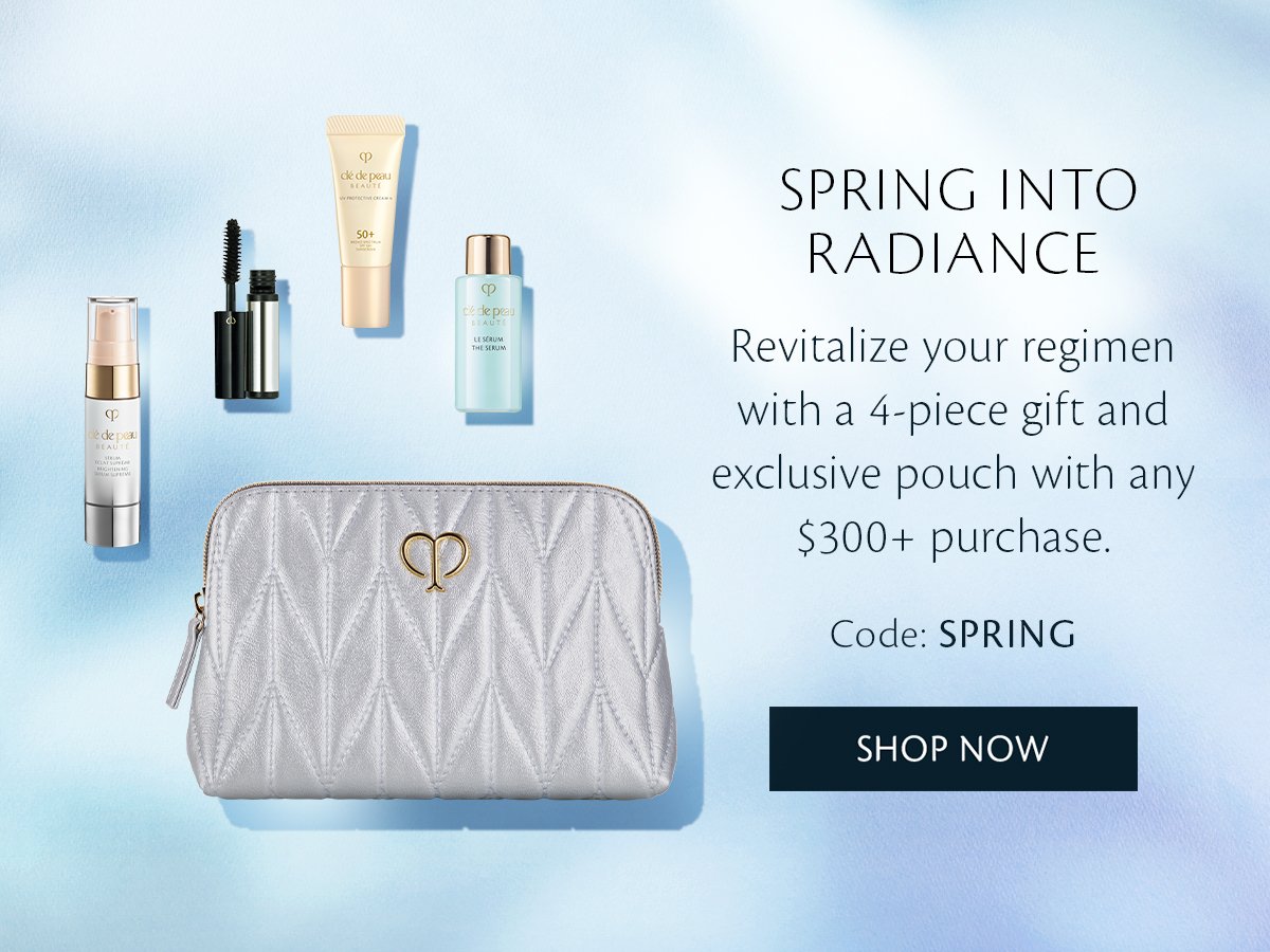 Spring Into Radiance: Complimentary 4-piece gift + exclusive pouch with \\$300 purchase. Code: SPRING