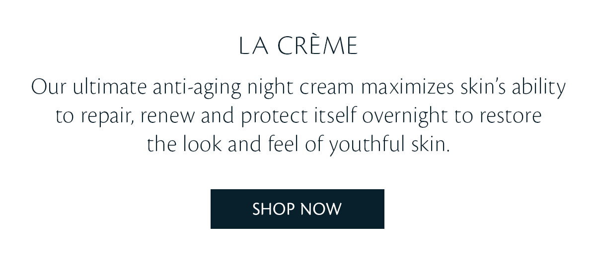 La Crème. Shop Now. 