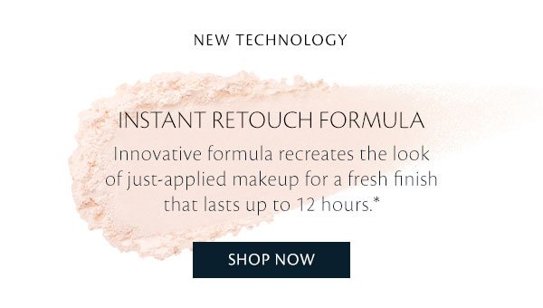 New technology. Instant retouch formula. Shop Now. 