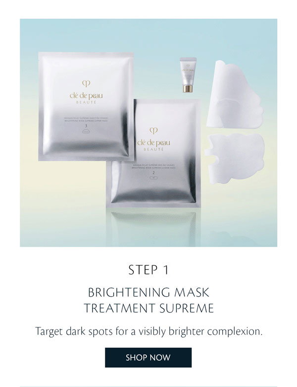 Step 1: Brightening Mask Treatment Supreme. Shop Now.