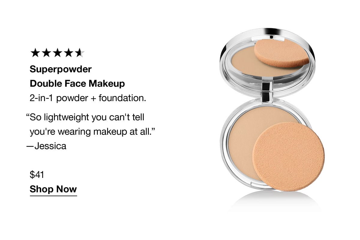 Superpowder Double Face Makeup | 2-in-1 powder + foundation. “So lightweight you can' tell you're wearing makeup at all.” - Jessica \\$41 Shop Now