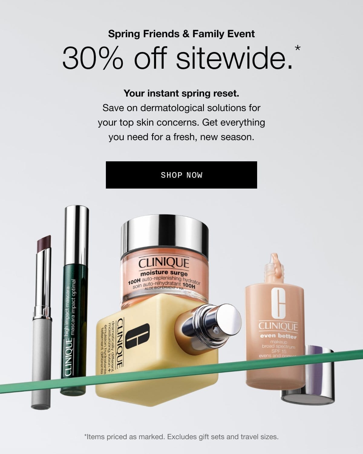 Spring Friends & Family Event 30% off sitewide.* | Your instant spring reset. Save on dermatological solutions for your top skin concerns. Get everything you need for a fresh, new season. | SHOP NOW | *Items priced as marked. Excludes gift sets and travel sizes.