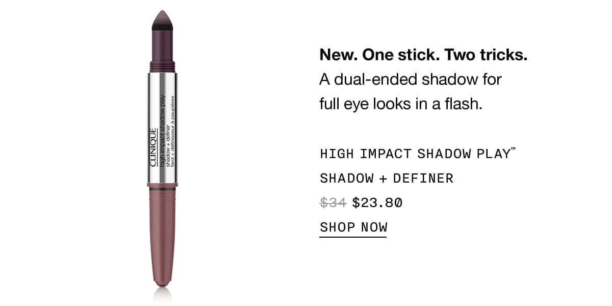 New. One stick. Two tricks. A dual-ended shadow for full eye looks in a flash. High impact shadow play™ shadow + definer \\$23.80 | Shop now