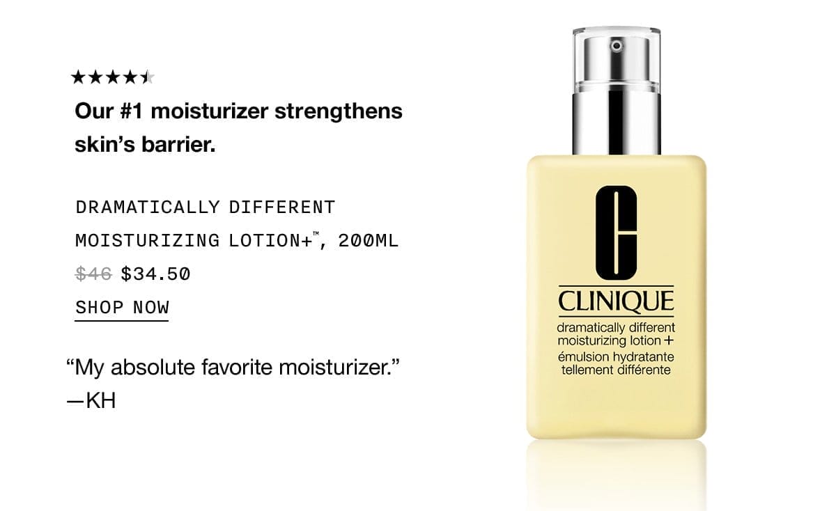 Our #1 moisturizer strengthens skin’s barrier. DRAMATICALLY DIFFERENT MOISTURIZING LOTION+TM, 200ML \\$34.50 SHOP NOW