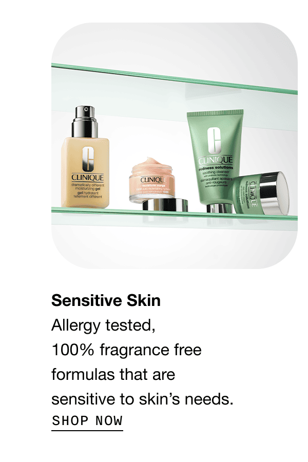 Sensitive Skin Allergy tested, 100% fragrance free formulas that are sensitive to skin’s needs. | SHOP NOW