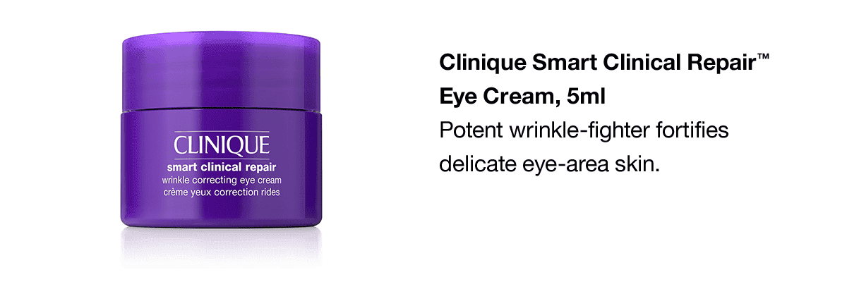 Clinique Smart Clinical Repair™ Eye Cream, 5ml Potent wrinkle-fighter fortifies delicate eye-area skin.