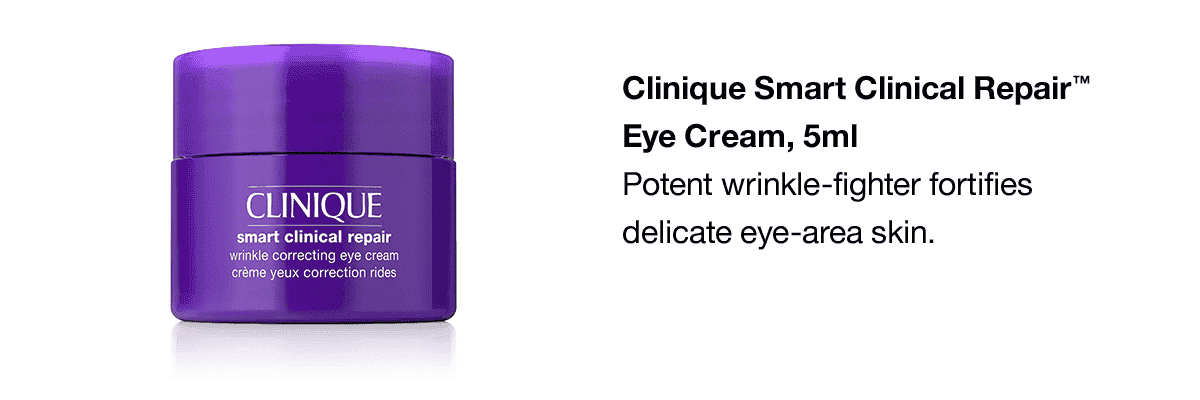 Clinique Smart Clinical Repair™ Eye Cream, 5ml Potent wrinkle-fighter fortifies delicate eye-area skin.