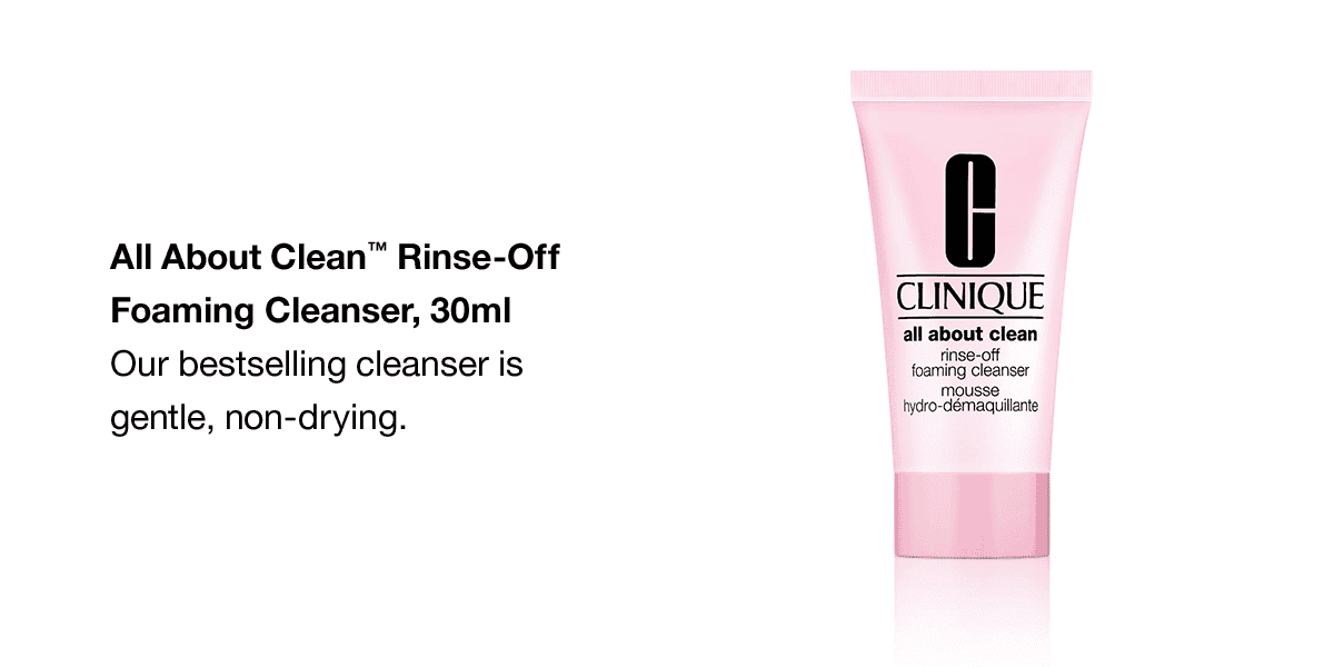 All About Clean™ Rinse-Off Foaming Cleanser, 30ml Our bestselling cleanser is gentle, non-drying.