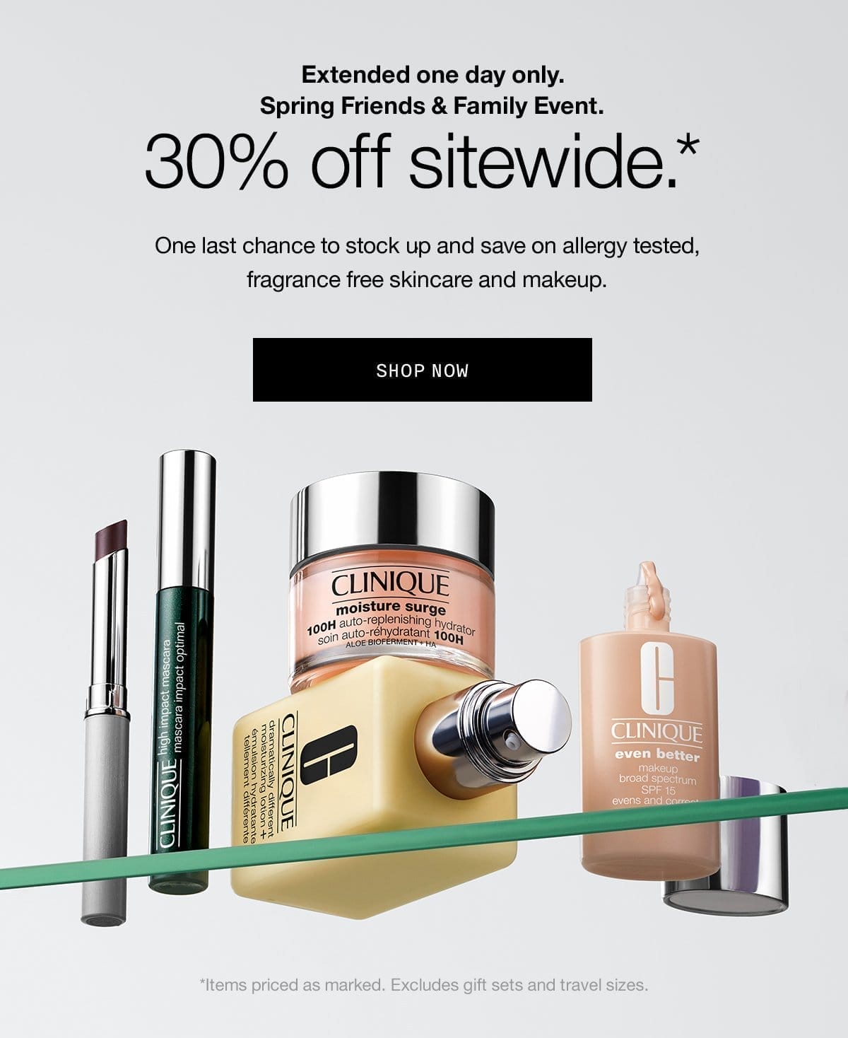 Extended one day only. Spring Friends & Family Event. 30% off sitewide.* One last chance to stock up and save on allergy tested, fragrance free skincare and makeup. SHOP NOW | *Items priced as marked. Excludes gift sets and travel sizes.