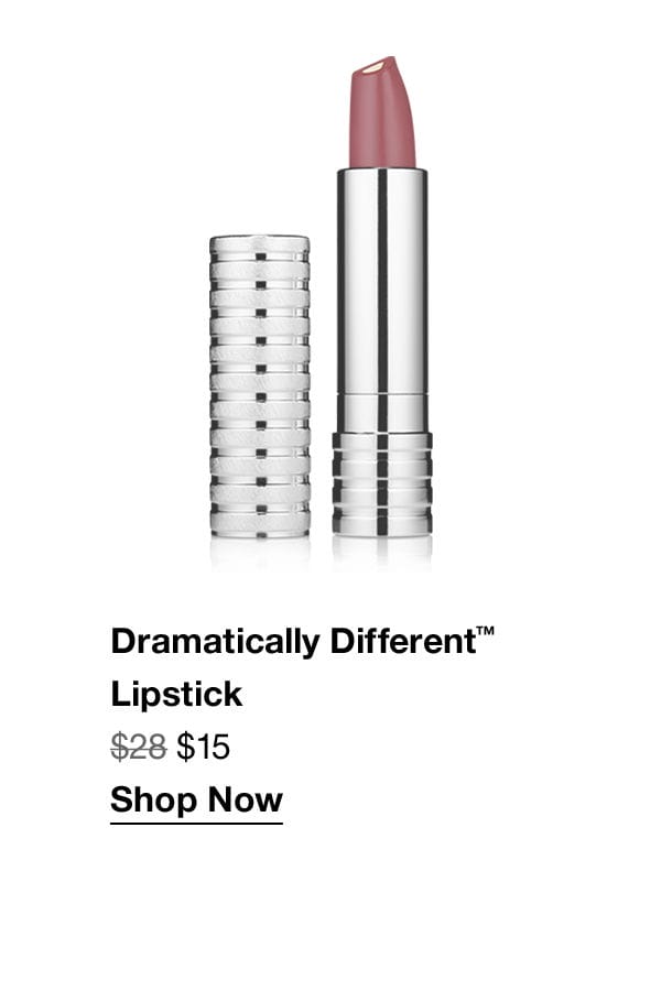 Dramatically Different™ Lipstick \\$15 Shop Now