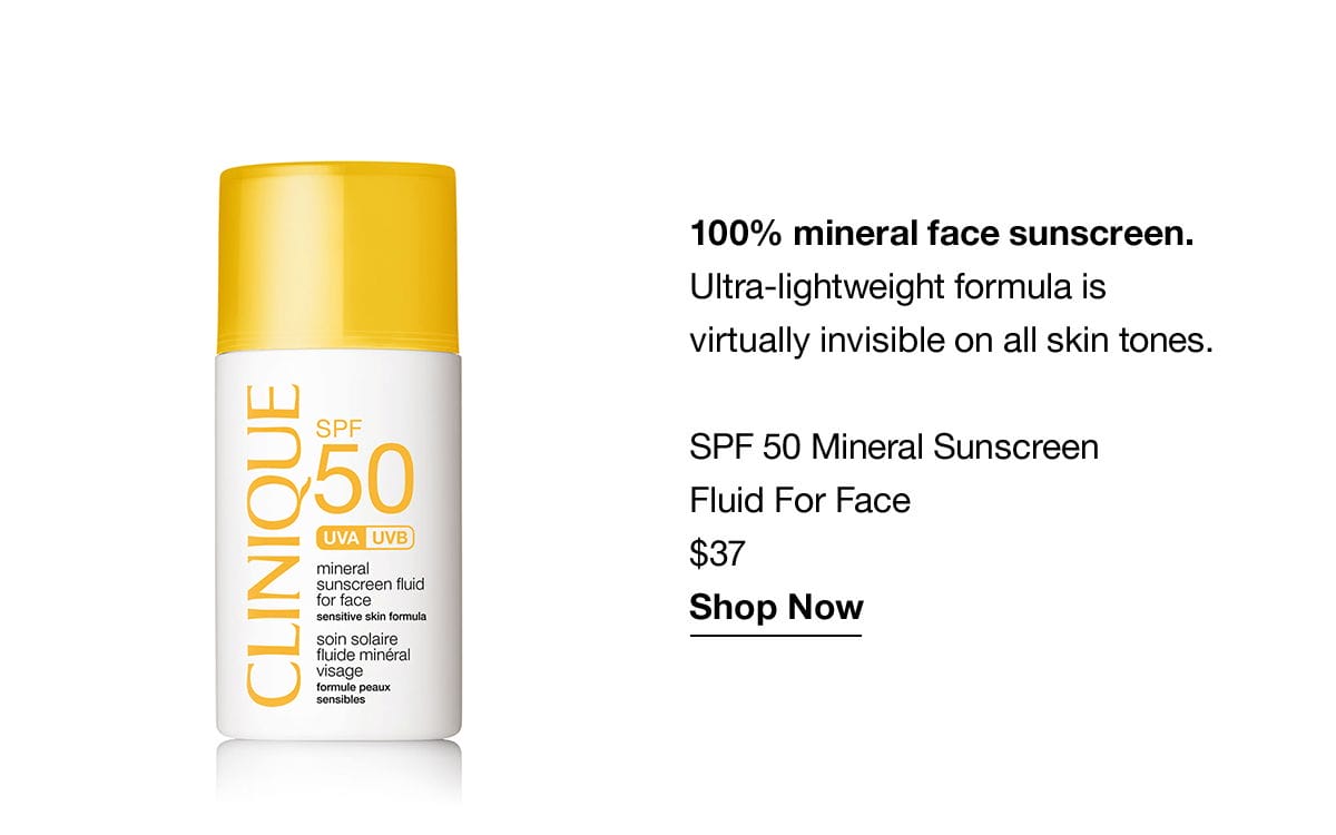 100% mineral face sunscreen. Ultra-lightweight formula is virtually invisible on all skin tones. SPF 50 Mineral Sunscreen Fluid For Face \\$37 Shop Now