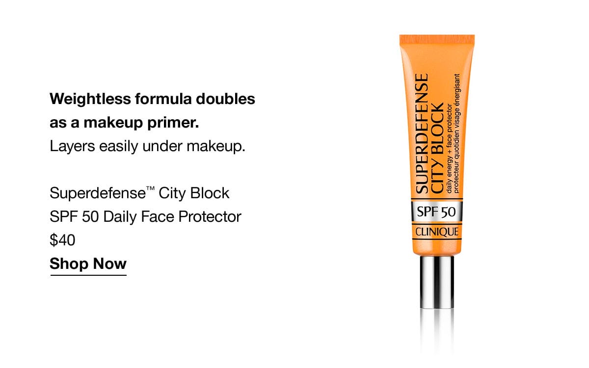 Weightless formula doubles as a makeup primer. Layers easily under makeup. Superdefense TM City Block SPF 50 Daily Face Protector \\$40 Shop Now