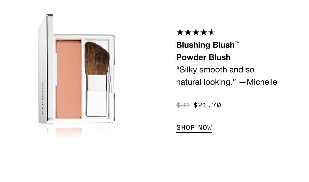 Blushing Blush™ Powder Blush “Silky smooth and so natural looking.” —Michelle \\$21.70 SHOP NOW