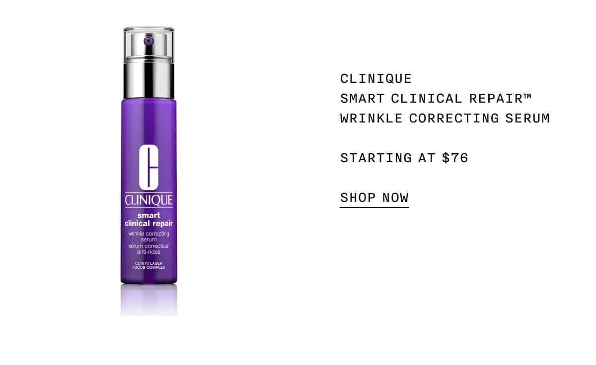 CLINIQUE SMART CLINICAL REPAIR™ WRINKLE CORRECTING SERUM STARTING AT \\$76 SHOP NOW