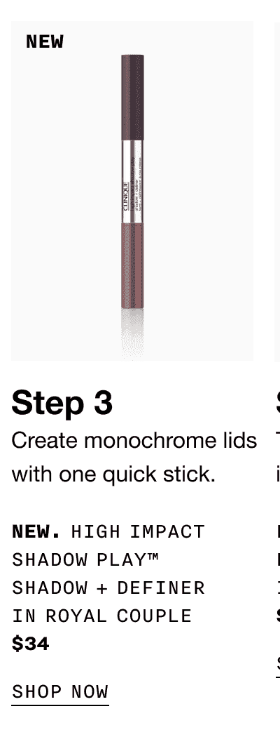 Step 3 | Create monochrome lids with one quick stick. NEW. HIGH IMPACT SHADOW PLAY™ SHADOW + DEFINER IN ROYAL COUPLE \\$34 | SHOP NOW