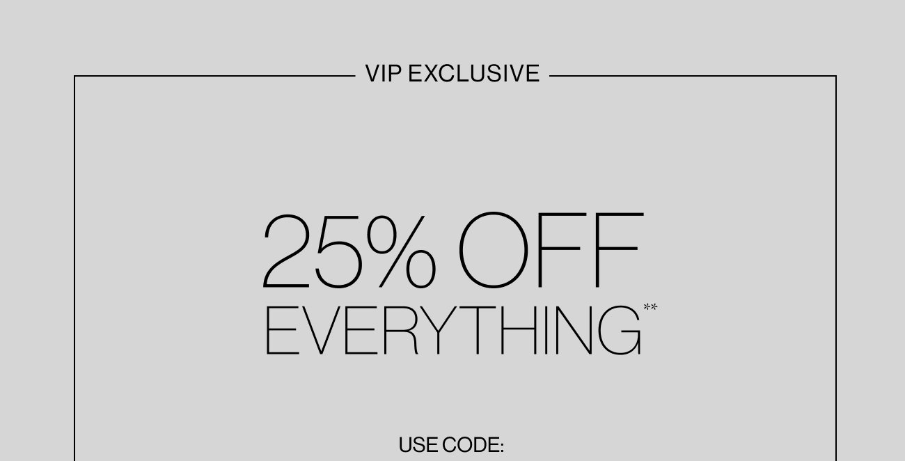 25% Off Everything 