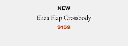 New Eliza Flap Crossbody \\$159