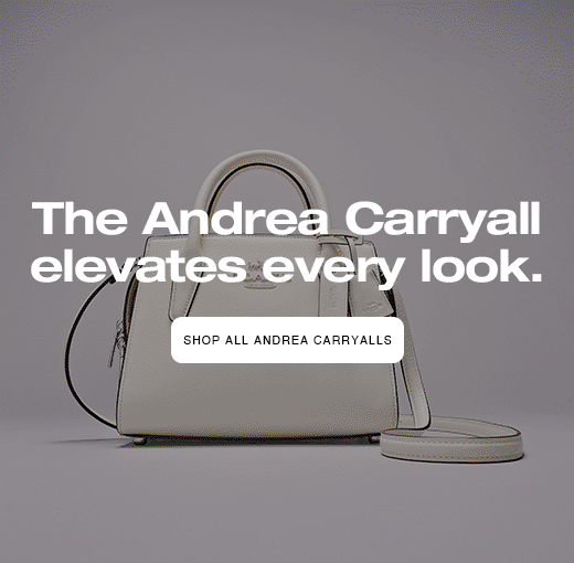 The Andrea Carryall elevates every look. SHOP ALL ANDREA CARRYALLS