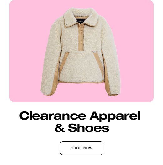 Clearance Apparel & Shoes. SHOP NOW