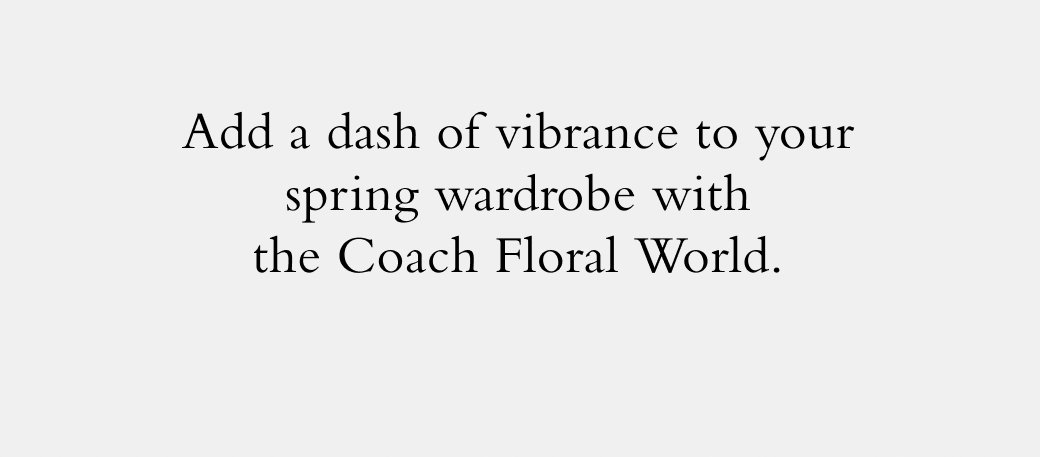 Add a dash of vibrance to your spring wardrobe with the Coach Floral World.