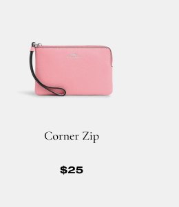 Corner Zip \\$25