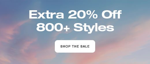 Extra 20% Off 800+ Styles.