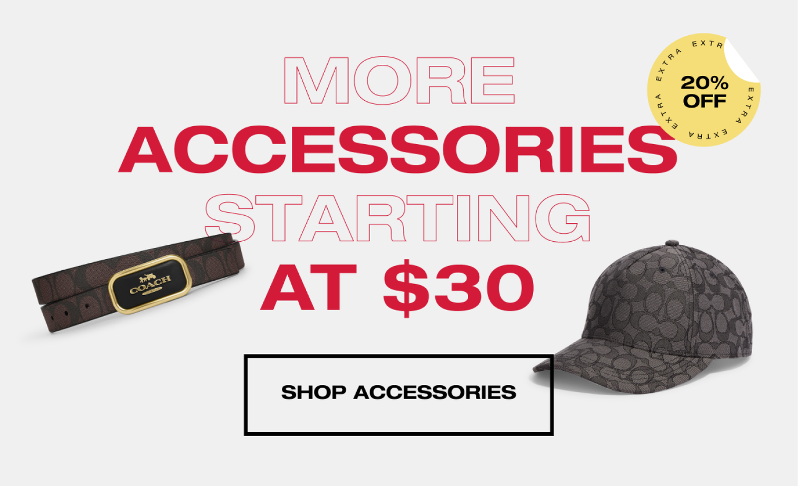 More accessories starting at \\$30 SHOP ACCESSORIES