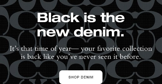 Black is the new denim. It’s that time of year— your favorite collection is back like you’ve never seen it before.