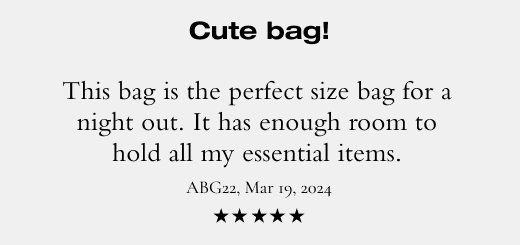 Cute bag! This bag is the perfect size bag for a night out. It has enough room to hold all my essential items. ABG22, Mar 19, 2024