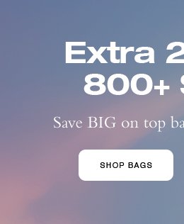 Extra 20% Off 800+ Styles. Save BIG on top bags, wallets & more! SHOP BAGS