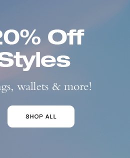 Extra 20% Off 800+ Styles. Save BIG on top bags, wallets & more! SHOP ALL