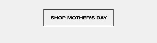 SHOP MOTHER'S DAY 